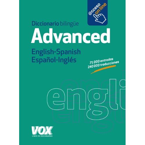 VOX - Diccionario avanzado bilingüe Inglés-Español, 21 000 entradas, 240 000 traducciones VOX - Diccionario avanzado bilingüe Inglés-Español, 21 000 entradas, 240 000 traducciones